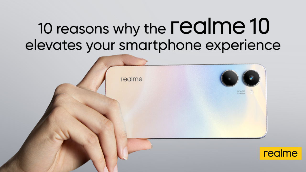 10 Reasons Why the realme 10 Elevates Your Smartphone Experience