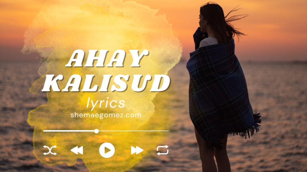 Ahay Kalisud [LYRICS]