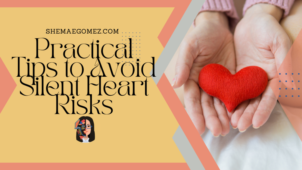 Practical Tips to Avoid Silent Heart Risks