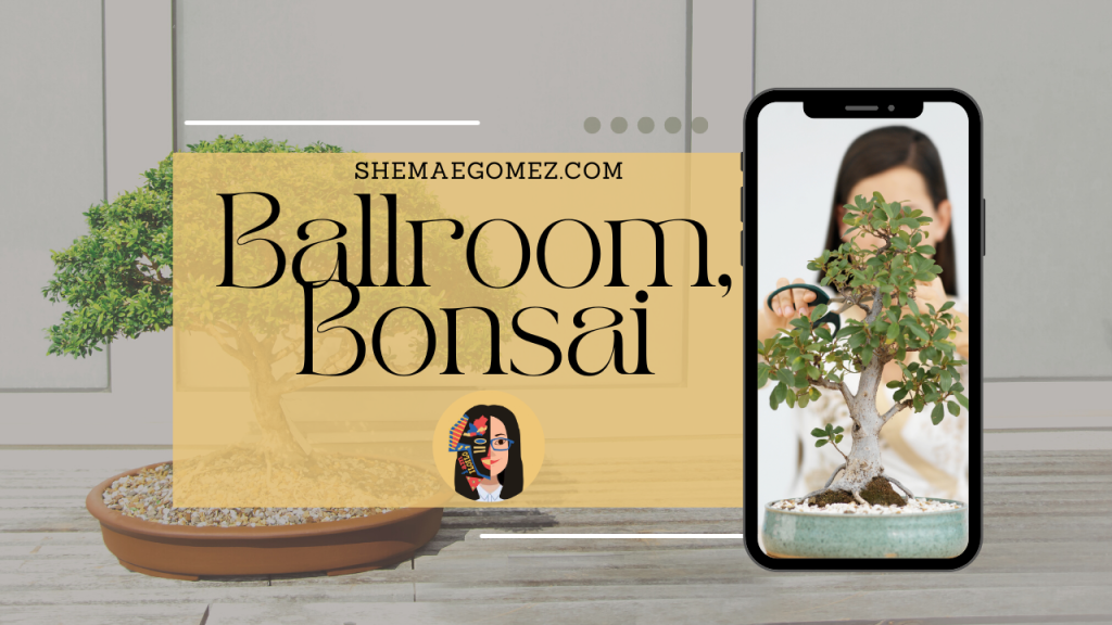 ballroom bonsai