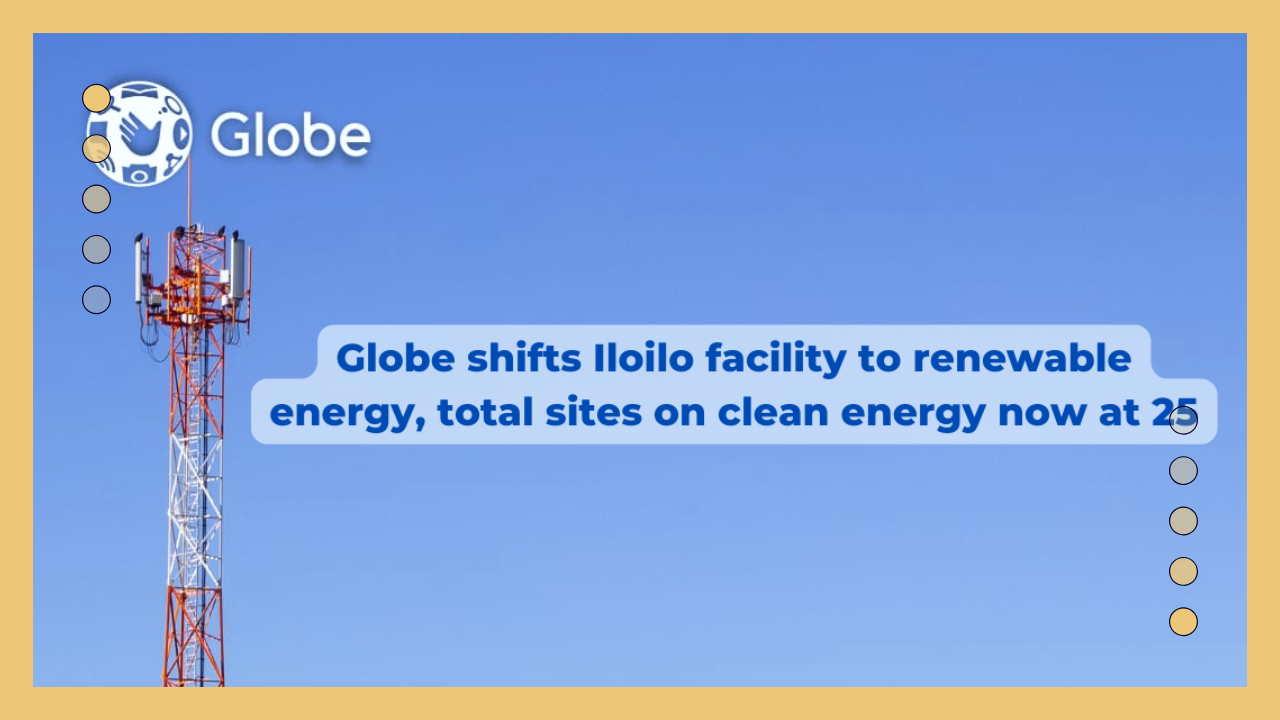 Globe Shifts Iloilo Facility to Renewable Energy, Total Sites on Clean Energy Now at 25