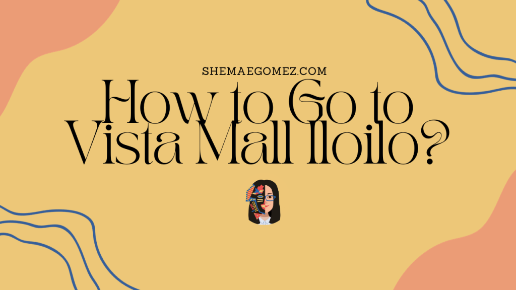 How to Go to Vista Mall Iloilo?