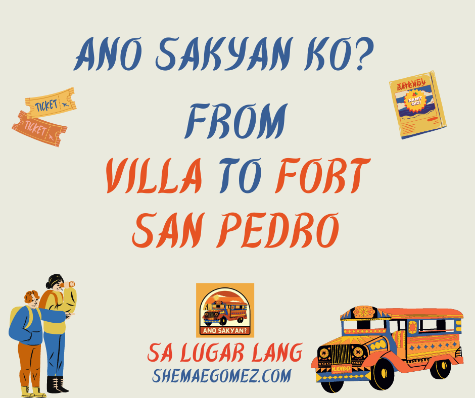 Ano Sakyan from Villa to Fort San Pedro