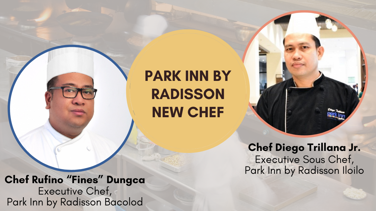 Park Inn by Radisson Raises the Culinary Bar in Bacolod and Iloilo with New Chef Appointments