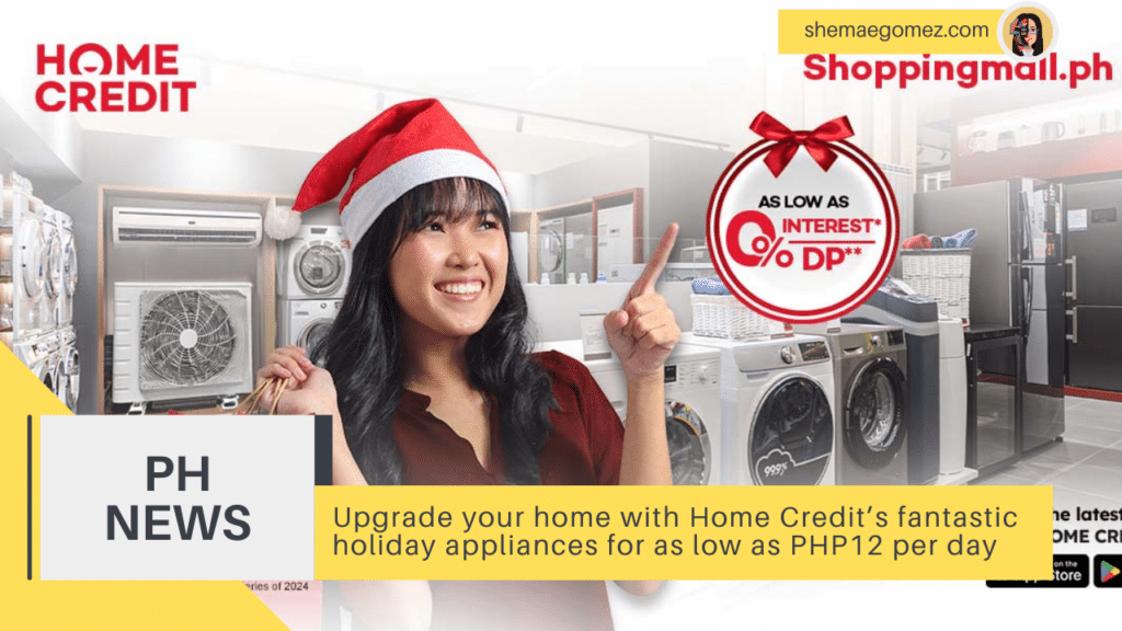 Upgrade your home with Home Credit’s fantastic holiday appliances for as low as PHP12 per day