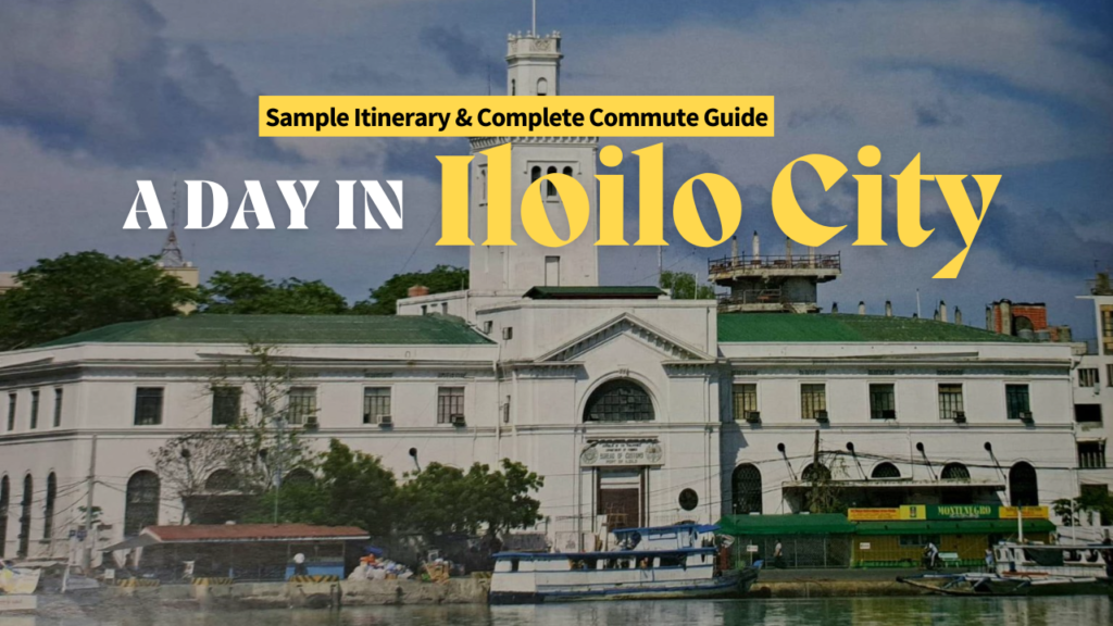 Iloilo City Day Trip: Sample Itinerary & Complete Commute Guide