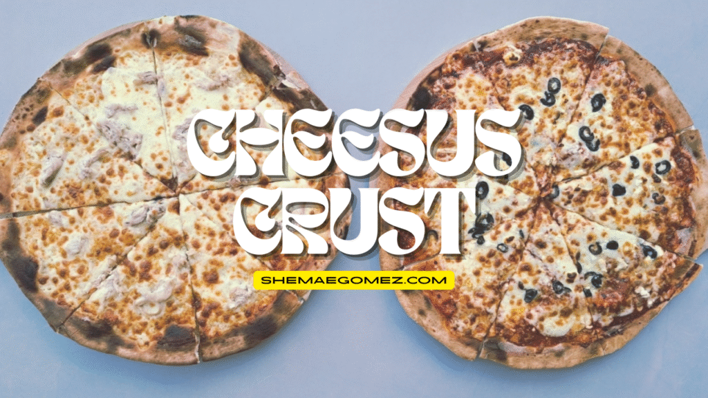 Cheesus Crust