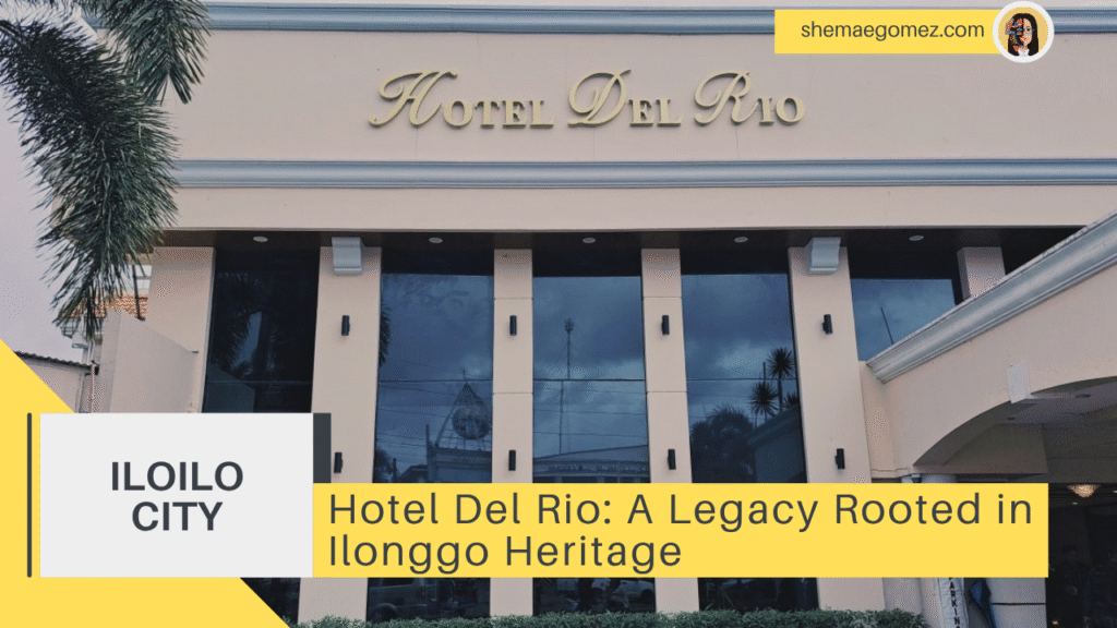 Hotel Del Rio: A Legacy Rooted in Ilonggo Heritage