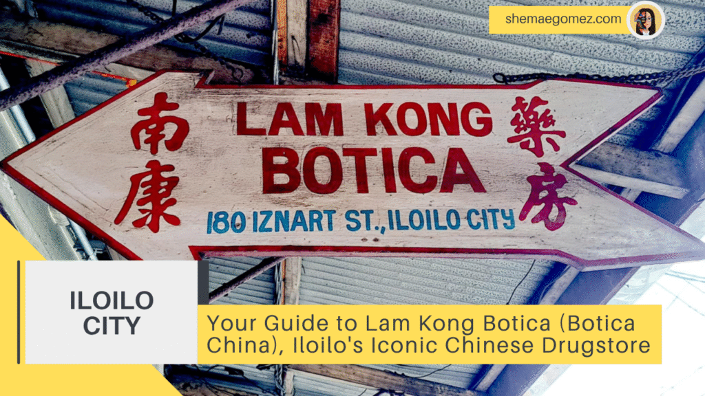 Your Guide to Lam Kong Botica (Botica China), Iloilo’s Iconic Chinese Drugstore