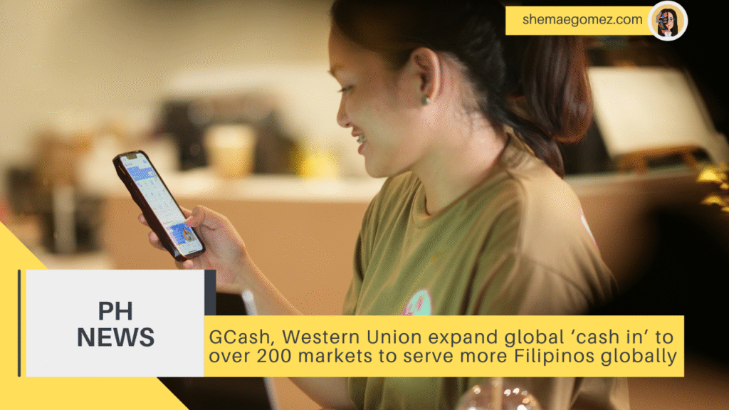GCash, Western Union expand global ‘cash in’ to over 200 markets to serve more Filipinos globally