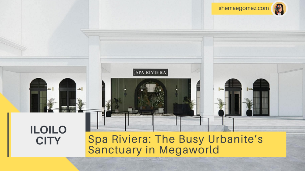 Spa Riviera: The Busy Urbanite’s Sanctuary in Megaworld